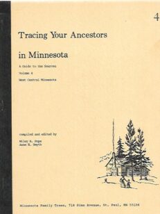 Tracing Your Ancestors in Minnesota - A Guide to the Sources Volume 4 : West Central Minnesota