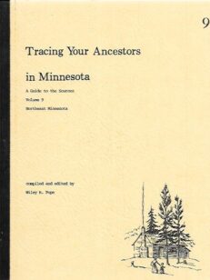 Tracing Your Ancestors in Minnesota - A Guide to the Sources Volume 9 : Northeast Minnesota