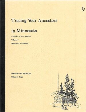 Tracing Your Ancestors in Minnesota - A Guide to the Sources Volume 9 : Northeast Minnesota