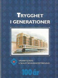 Trygghet i generationer : Vasabygdens Lokalförsäkringsförening 100 år