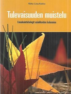 Tulevaisuuden muistelu - Ennakointidialogit asiakkaiden kokemina