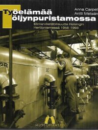 Työelämää öljynpuristamossa - Elintarviketeollisuutta Helsingin Herttoniemessä 1958-1993