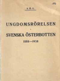 Ungdomsrörelsen I: Svenska österbotten 1888-1938