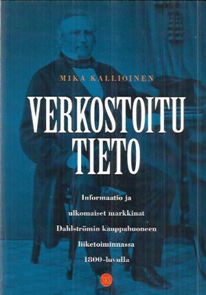Verkostoitu tieto - Informaatio ja ulkomaiset markkinat Dahlströmin kauppahuoneen liiketoiminnassa 1800-luvulla