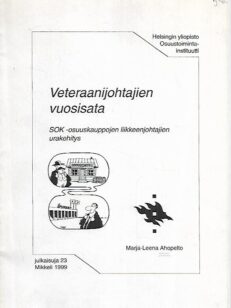 Veteraanijohtajien vuosisata - SOK-osuuskauppojen liikkeenjohtajien urakehitys