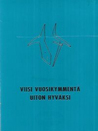 Viisi vuosikymmentä uiton hyväksi - Suomen Uittajainyhdistys 1912-1962