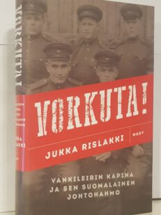 Vorkuta! Vankileirin kapina ja sen suomalainen johtohahmo