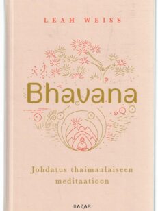 Bhavana - Johdatus thaimaalaiseen meditaatioon