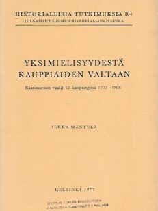 Yksimielisyydestä kauppiaiden valtaan - Raatimiesten vaalit 12 kaupungissa 1722-1808