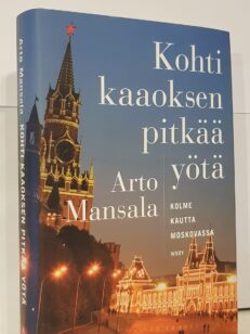 kohti kaaoksen pitkää yötä - kolme kautta Moskovassa