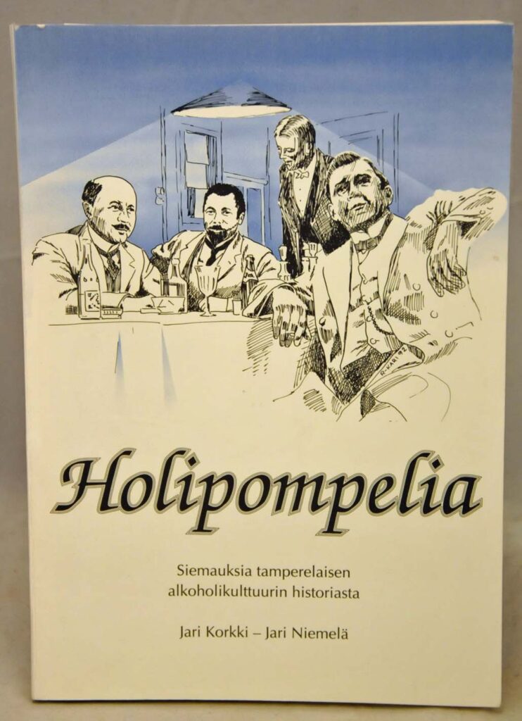 Holipompelia- Siemauksia tamperelaisen alkoholikulttuurin historiasta