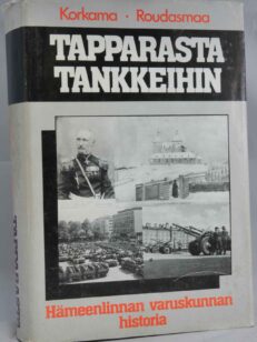 Tapparasta tankkeihin - Hämeenlinnan varuskunnan historia