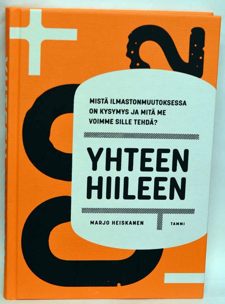 Yhteen hiileen - mistä ilmastonmuutoksessa on kysymys ja mitä me voimme sille tehdä?