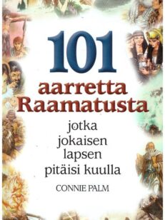 101 aarretta Raamatusta - jotka jokaisen lapsen pitäisi kuulla