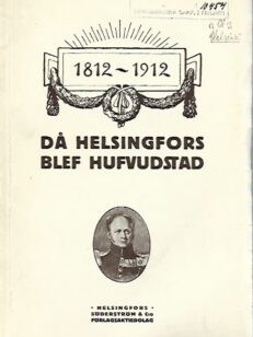 1812-1912 - Då Helsingfors blef huvudstad