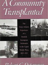 A Community Transplanted - The Trans-Atlantic Experience of a Swedish Immigrant Settlement in the Upper Middle West, 1835-1915
