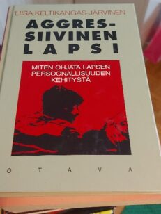 Aggressiivinen lapsi - miten ohjata lapsen persoonallisuuden kehitystä