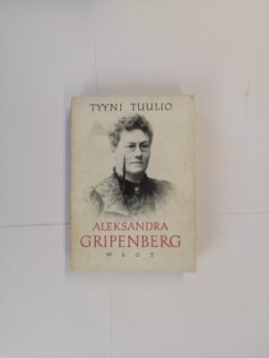 Aleksandra Gripenberg: Kirjailija, taistelija, ihminen