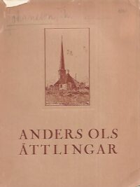 Anders Ols ättlingar: Genealogiska och biografiska anteckningar