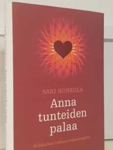 Anna tunteiden palaa - rohkaisua rakkausvalmentajalta