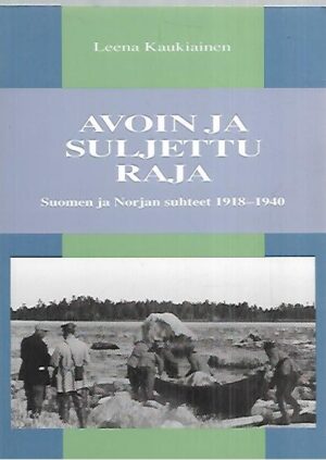 Avoin ja suljettu raja: Suomen ja Norjan suhteet 1918-1940