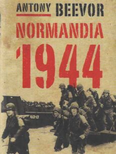 Normandia 1944 Maihinnoususta Pariisin vapauttamiseen