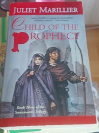 Child of the Prophecy - book three of the sevenwaters trilogy