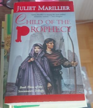 Child of the Prophecy - book three of the sevenwaters trilogy