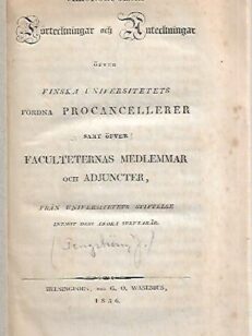 Chronologiska Förteckningar och Anteckningar över Finska Universitetets fordna Procancelerer samt över Faculteternas Medlemmar och Adjuncter