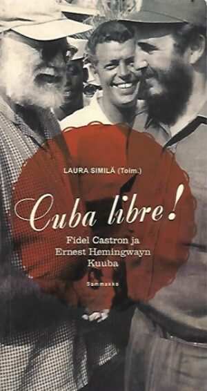 Cuba libre! Fidel Castron ja Ernest Hemingwayn Kuuba