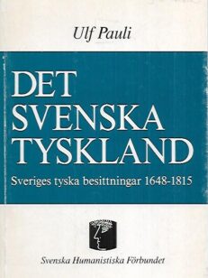 Det svenska Tyskland - Sveriges tyska besittningar 1648-1815