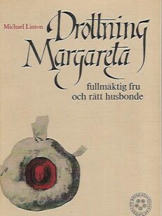 Drottning Margareta - Fullmäktig fru och rätt husbonde