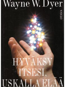 Hyväksy itsesi - uskalla elää!