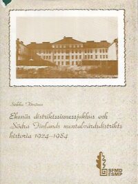 Ekenäs distriktssinnessjukhus och Södra Finlands mentalvårdsdistrikts historia 1924-1984