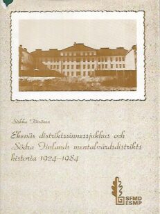 Ekenäs distriktssinnessjukhus och Södra Finlands mentalvårdsdistrikts historia 1924-1984