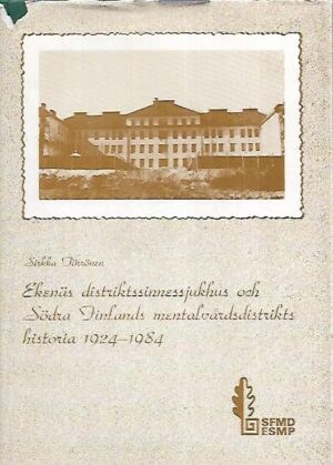 Ekenäs distriktssinnessjukhus och Södra Finlands mentalvårdsdistrikts historia 1924-1984