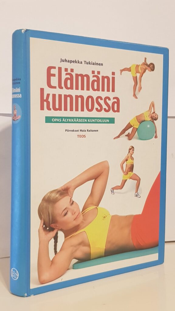 Elämäni kunnossa - Opas älykkääseen kuntoiluun