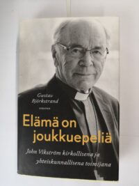 Elämä on joukkuepeliä – John Vikström kirkollisena ja yhteiskunnallisena toimijana