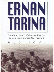 Ernan tarina - Suomen tiedustelujoukko Virossa toisen maailmansodan vuosina