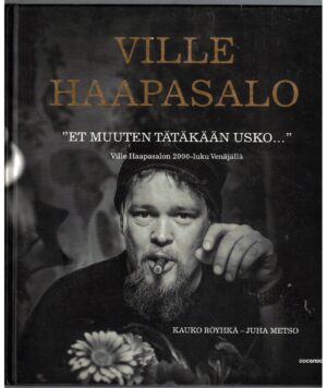 "Et muuten tätäkään usko..." - Ville Haapasalon 2000-luku Venäjällä