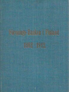 Förenings-Banken i Finland 1862-1912