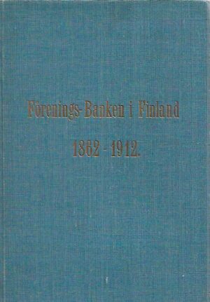 Förenings-Banken i Finland 1862-1912