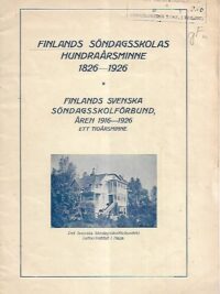 Finlands Söndagsskolas hundraårsminne 1826-1926 / Finlands Svenska Söndagsskolförbund, åren 1916-1926 ett tioårsminne