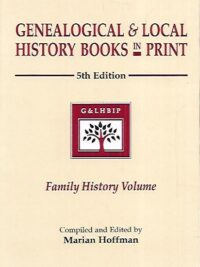 Genealogical & Local History Books in Print - 5th Edition - Family History Volume
