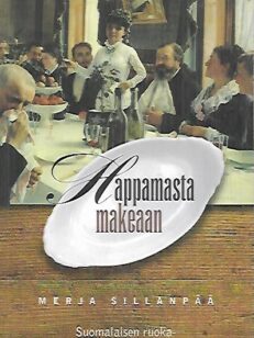 Happamasta makeaan - Suomalaisen ruoka- ja tapakulttuurin kehitys