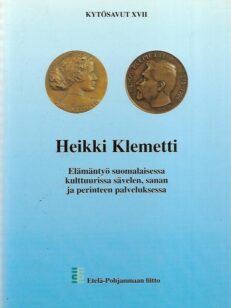 Heikki Klemetti -Elämäntyö suomalaisessa kulttuurissa sävelen, sanan ja perinteen palveluksessa