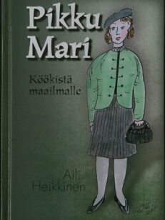 Pikku Mari - Köökistä maailmalle (omiste)