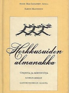 Herkkusuiden almanakka - Ohjeita ja mietintöjä korkeamman gastronomian alalta