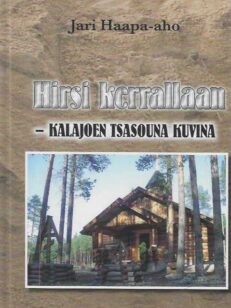 Hirsi kerrallaan - Kalajoen tsasouna kuvina