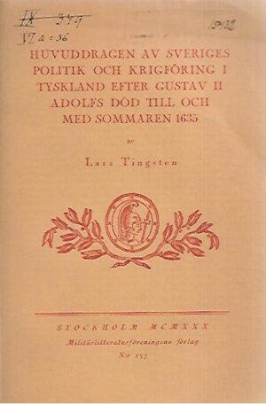Huvuddragen av Sveriges politik och krigsföring i Tyskland efter Gustav II Adolfs död till och med sommaren 1635